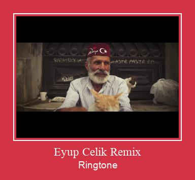 Eyup Celik Remix ರಿಂಗ್ಟೋನ್ ಡೌನ್ಲೋಡ್ ಉಚಿತ