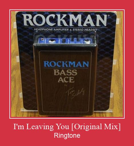 I'm Leaving You [Original Mix] Ringtone Download pulsuz