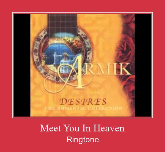 Meet You In Heaven ರಿಂಗ್ಟೋನ್ ಡೌನ್ಲೋಡ್ ಉಚಿತ