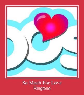 So Much For Love Ringtone Download Proste.