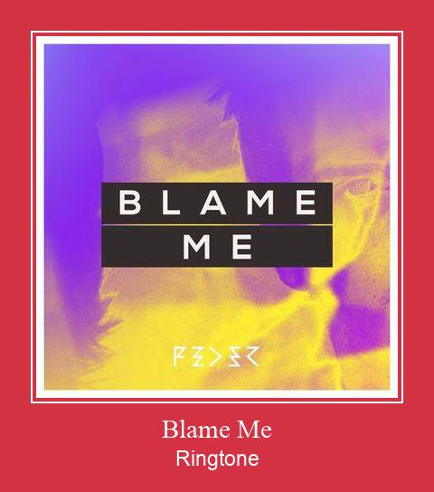 Blame Me Ringtone Download Free