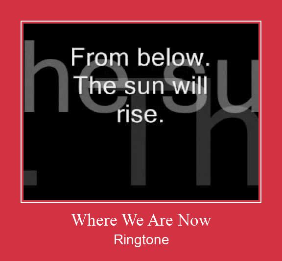 Where We Are Now Ringtone Download Free