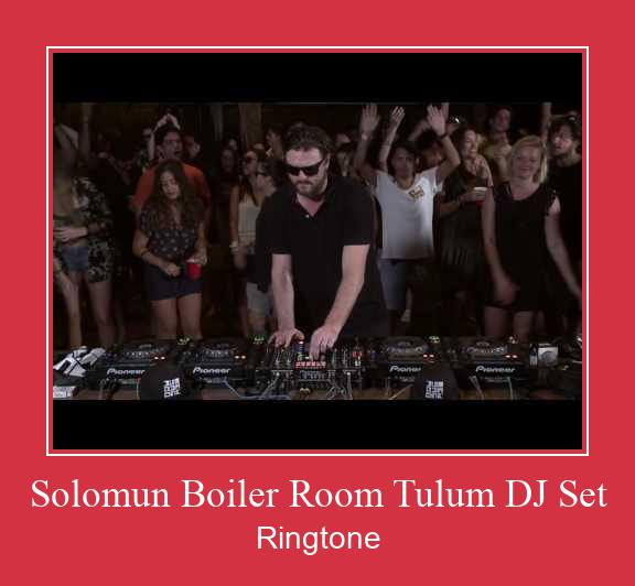 Solomun Boiler Room Tulum DJ Set צלצול הורד חינם