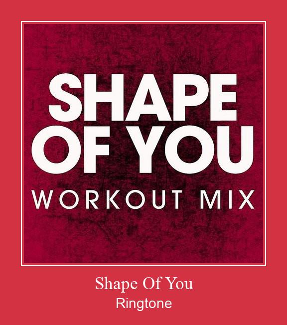 Shape Of You रिंगटोन मुफ्त डाउनलोड करें