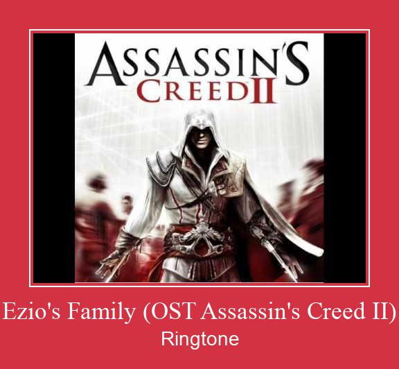 Ezio's Family (OST Assassin's Creed II) ರಿಂಗ್ಟೋನ್ ಡೌನ್ಲೋಡ್ ಉಚಿತ