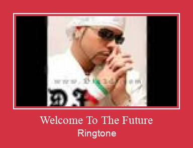 Welcome To The Future రింగ్టోన్ ఉచితంగా డౌన్లోడ్ చేసుకోండి