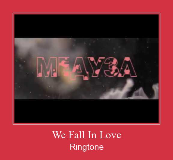 We Fall In Love Ringtone allalaadimine tasuta