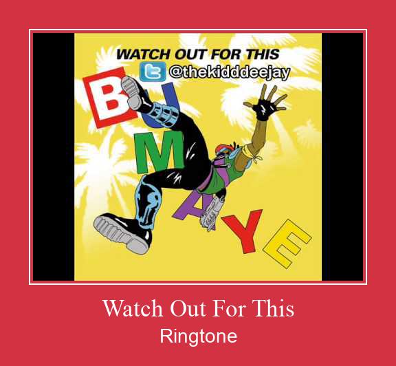 Watch Out For This Ringtone Download Free