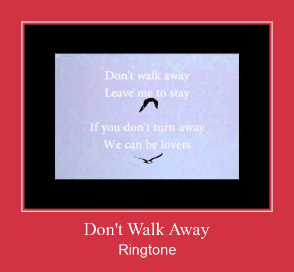 Don't Walk Away Zvonenie Download Free