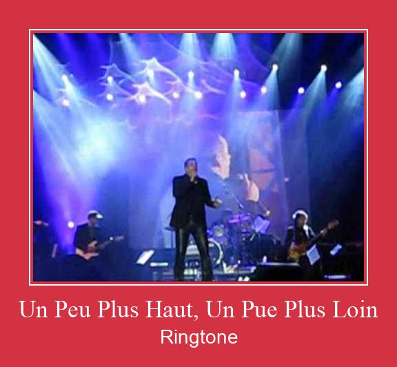 Un Peu Plus Haut, Un Pue Plus Loin Ringtone Lataa ilmaiseksi