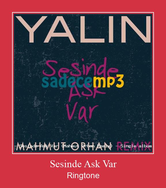 Sesinde Ask Var ரிங்டோன் பதிவிறக்க இலவச
