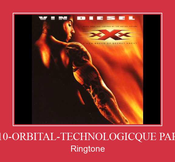 10-ORBITAL-TECHNOLOGICQUE PAR Ringtone Download Proste.