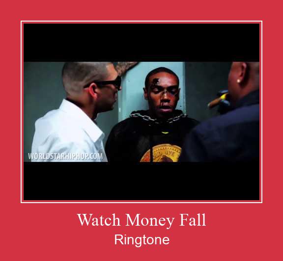 Watch Money Fall Klingelton kostenlos downloaden.