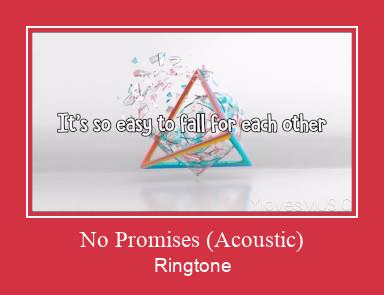 No Promises (Acoustic) ರಿಂಗ್ಟೋನ್ ಡೌನ್ಲೋಡ್ ಉಚಿತ