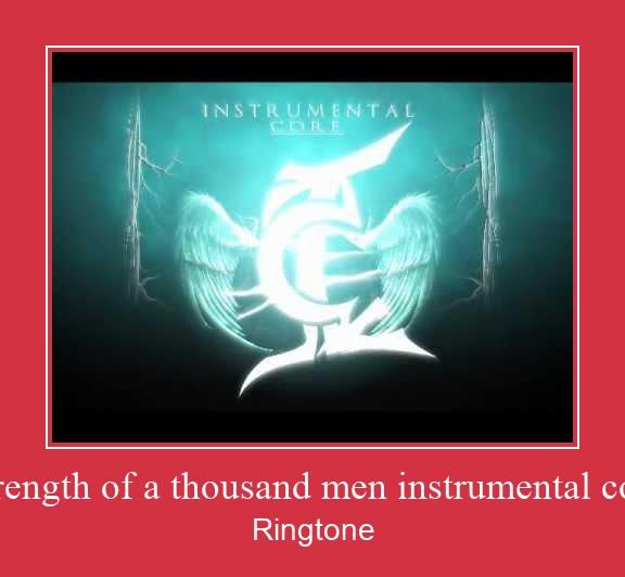 Strength Of A Thousand Men Instrumental Core Vyzvánění ke stažení zdarma