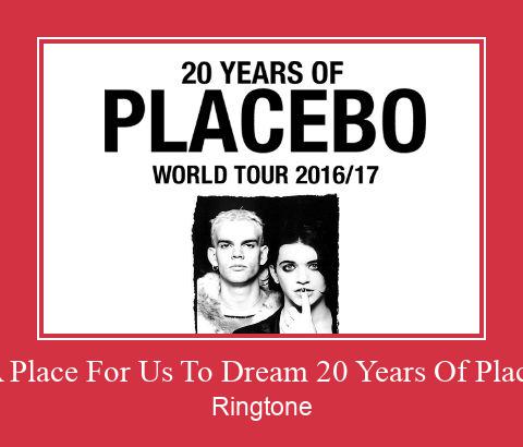 Lazarus A Place For Us To Dream 20 Years Of Placebo 2016 రింగ్టోన్ ఉచితంగా డౌన్లోడ్ చేసుకోండి