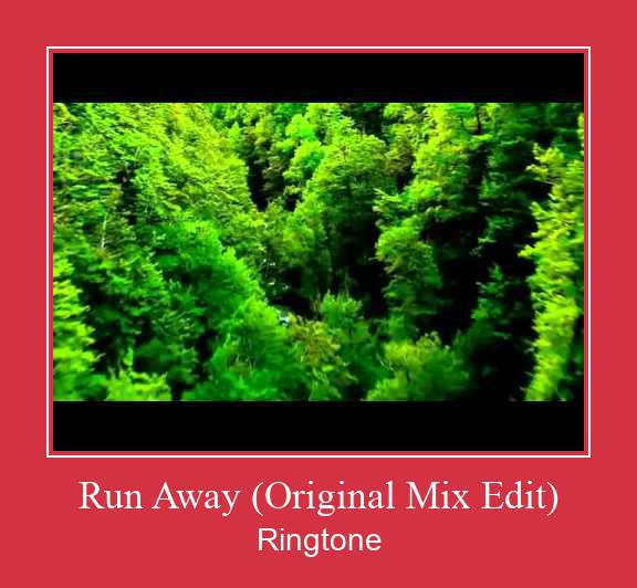 Run Away (Original Mix Edit) ரிங்டோன் பதிவிறக்க இலவச