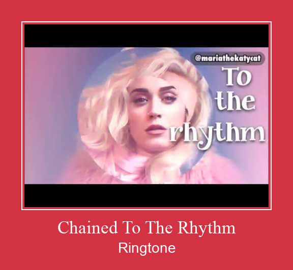Chained To The Rhythm Ringtone Download Free
