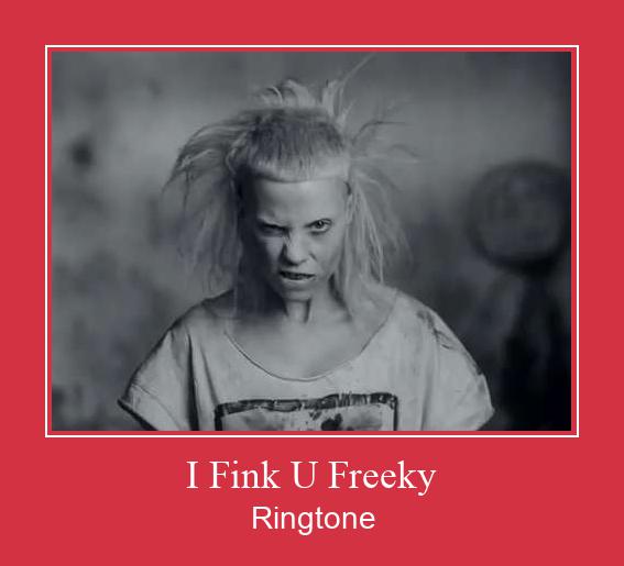 I Fink U Freeky 着信音を無料でダウンロード