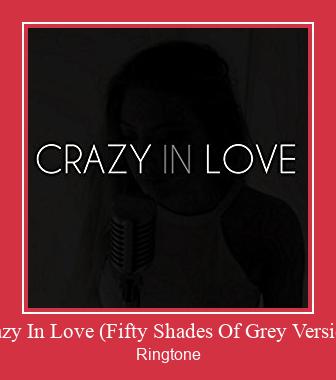 Crazy In Love (Fifty Shades Of Grey Version) Vyzvánění ke stažení zdarma