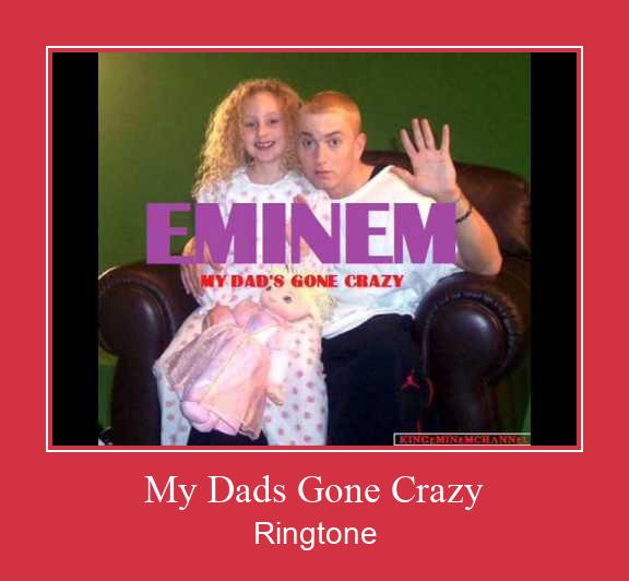My Dads Gone Crazy Ringtone Download pulsuz