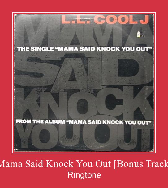 Mama Said Knock You Out [Bonus Track] Ringtone allalaadimine tasuta