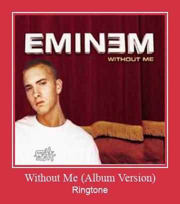 Without Me (Album Version) ரிங்டோன் பதிவிறக்க இலவச