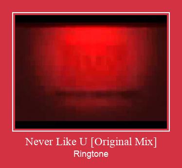 Never Like U [Original Mix] ดาวน์โหลดริงโทนฟรี