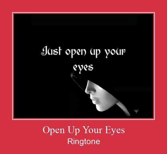 Open Up Your Eyes Ringtone Descărcați gratuit