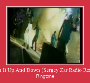 Turn It Up And Down (Sergey Zar Radio Remix) ดาวน์โหลดริงโทนฟรี