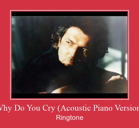 Why Do You Cry (Acoustic Piano Version) Klingelton kostenlos downloaden.