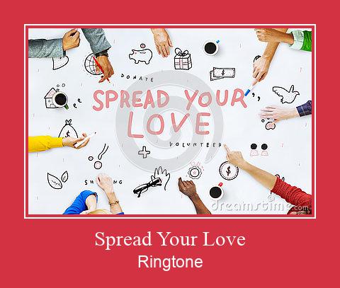 Spread Your Love ดาวน์โหลดริงโทนฟรี