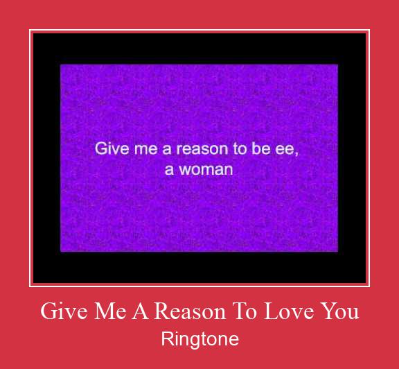 Give Me A Reason To Love You Csengőhang letöltés ingyenes