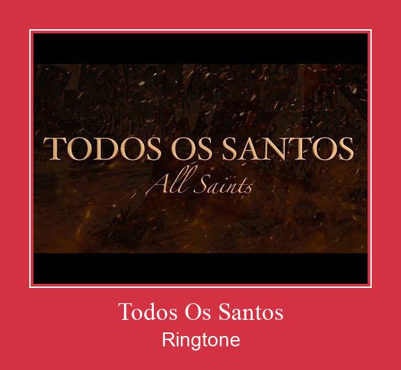 Todos Os Santos Ringtone Download Proste.