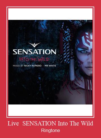 Live  SENSATION Into The Wild Ringtone Download Free