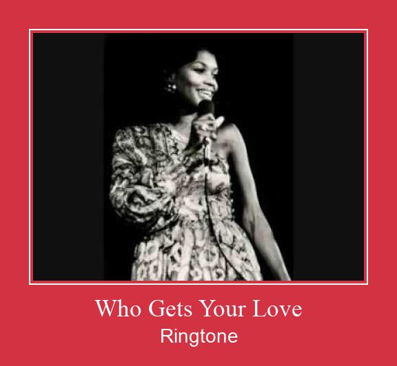 Who Gets Your Love צלצול הורד חינם