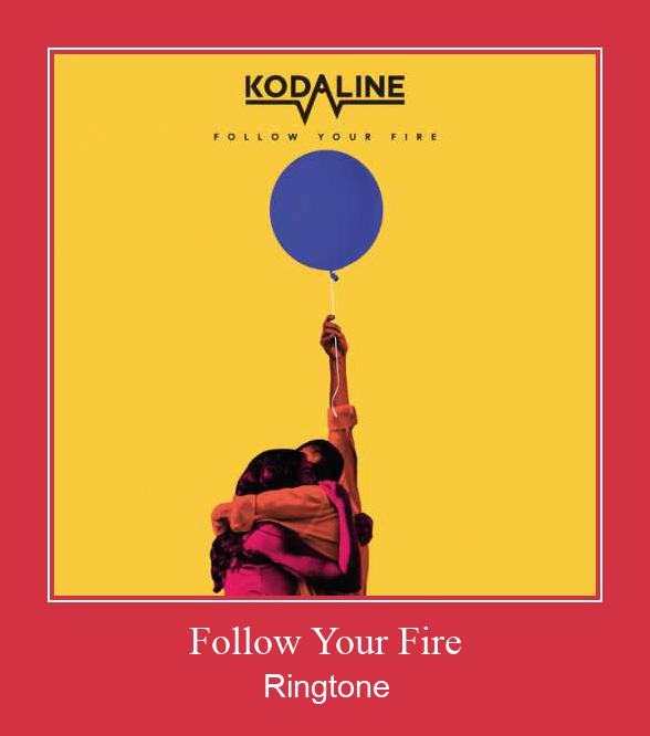 Follow Your Fire Ringtone atsisiųsti nemokamai