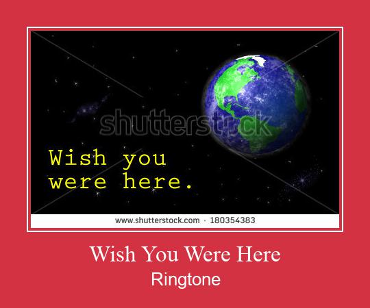 Wish You Were Here Ringtone Lataa ilmaiseksi