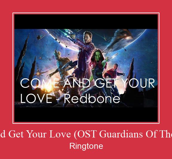 Come And Get Your Love (OST Guardians Of The Galaxy) צלצול הורד חינם