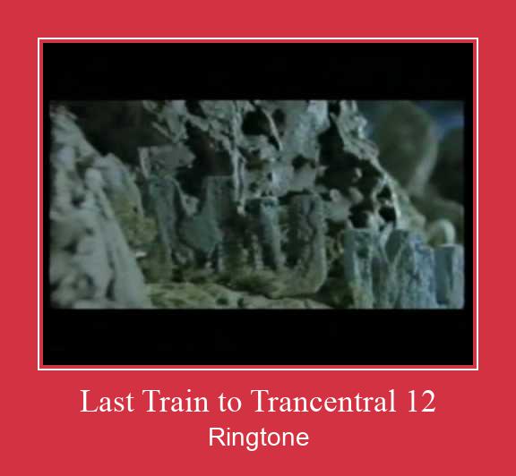 Last Train To Trancentral 12 Nhạc chuông tải miễn phí