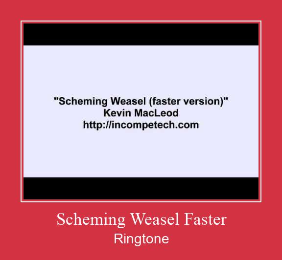 Scheming Weasel Faster Ringtone allalaadimine tasuta