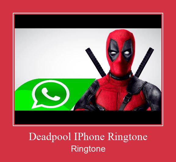 Deadpool IPhone Ringtone Zvana signāls lejupielādēt bezmaksas