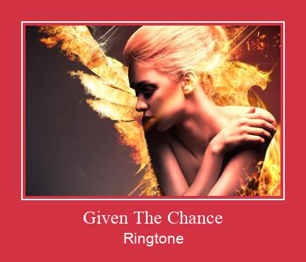 Given The Chance Ringtone Download Proste.