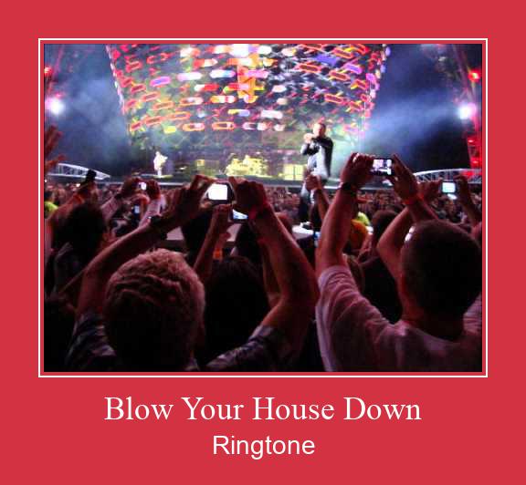 Blow Your House Down ரிங்டோன் பதிவிறக்க இலவச