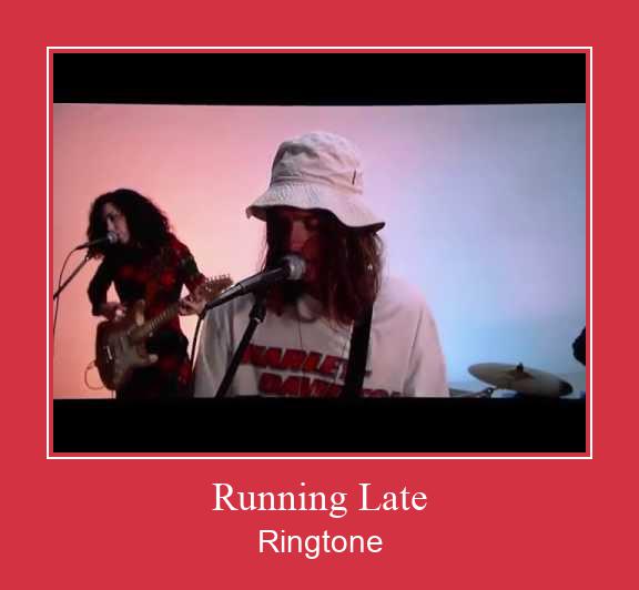 Running Late Ringtone Muat turun percuma.