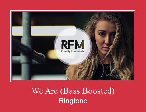 We Are (Bass Boosted) צלצול הורד חינם