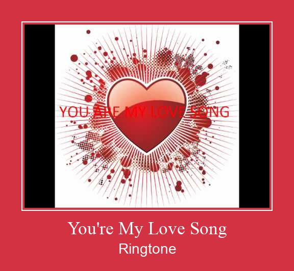 You're My Love Song ರಿಂಗ್ಟೋನ್ ಡೌನ್ಲೋಡ್ ಉಚಿತ