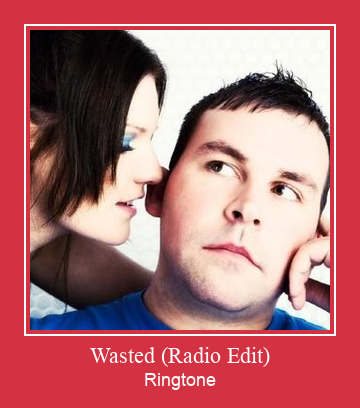 Wasted (Radio Edit) Рингтон Скачать бесплатно