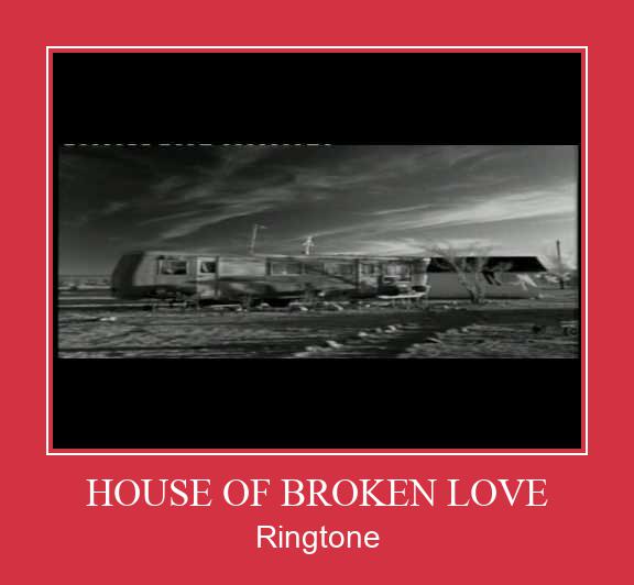 HOUSE OF BROKEN LOVE ரிங்டோன் பதிவிறக்க இலவச