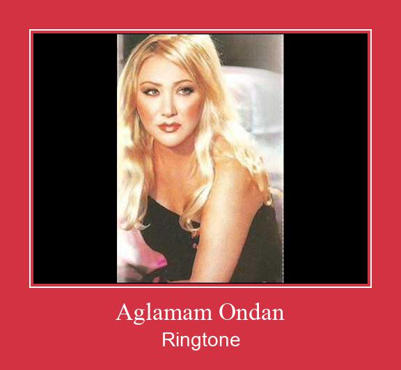 Aglamam Ondan ರಿಂಗ್ಟೋನ್ ಡೌನ್ಲೋಡ್ ಉಚಿತ